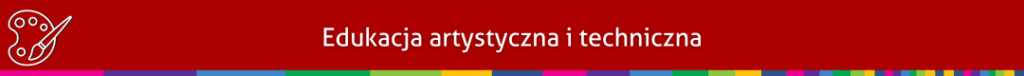 Czerwona belka z informacją o rodzaju działu z napisem edukacja artystyczna i techniczna