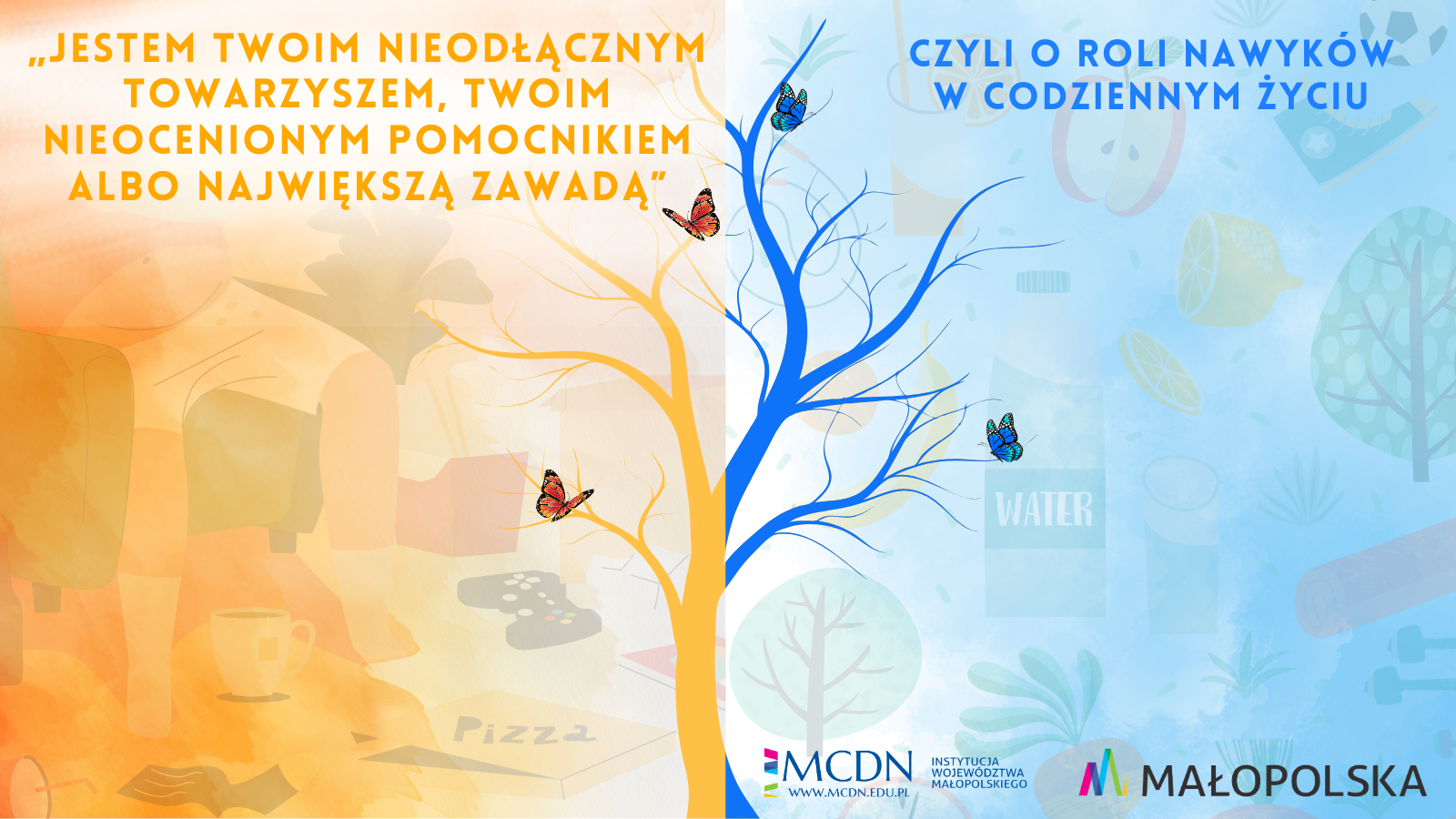 napis pomarańczowy Jestem twoim nieodłącznym towarzyszem, twoim nieocenionym pomocnikiem albo największą zawadą  i niebieski napis czyli o roli nawyków w codziennym życiu 