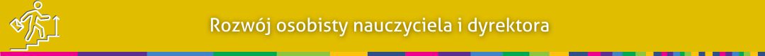 biały napis na żółtym tle
rozwój osobisty nauczyciela i dyrektora