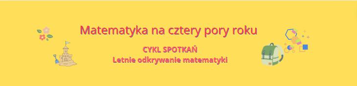 Belka z napisem matematyka na cztery pory roku cykl spotkań letnie odkrywanie matematyki